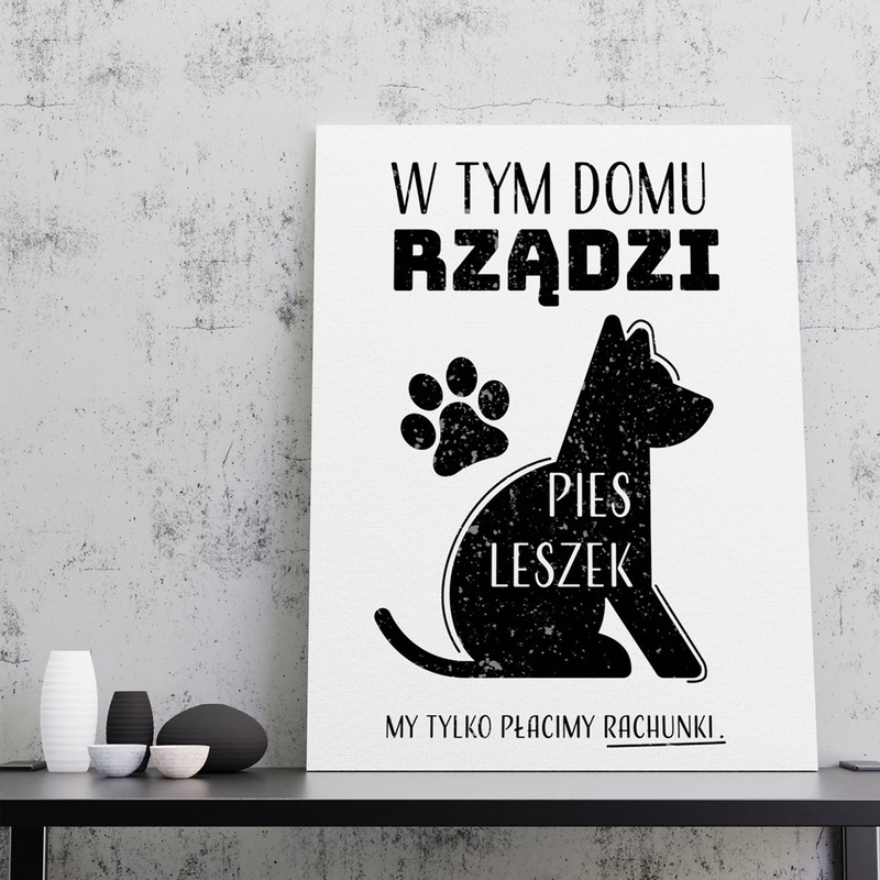 W tym domu rządzi pies - obraz do pokoju 30x40 prezent dla psiarza